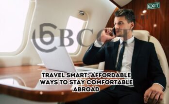 Ways to Stay Comfortable Abroad